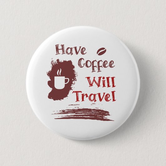 Hebben Coffee Will Travel Pin Button voor gratis S (Voorkant)