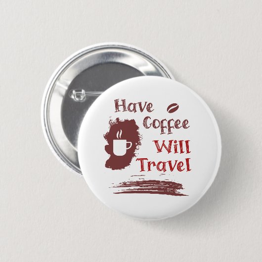 Hebben Coffee Will Travel Pin Button voor gratis S (Voorkant /achterkant)