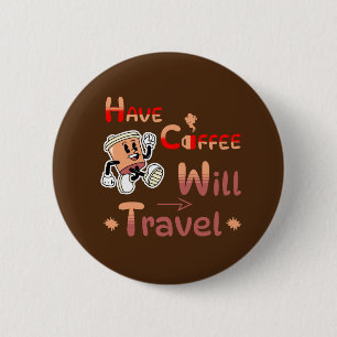 Hebben Coffee Will Travel Pin Button voor gratis S