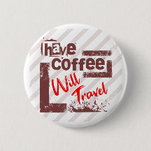 Hebben Coffee Will Travel Pin Button voor gratis S