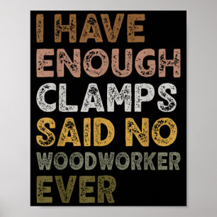 Hebben genoeg klemmen zei houtbewerker houtbewerke poster