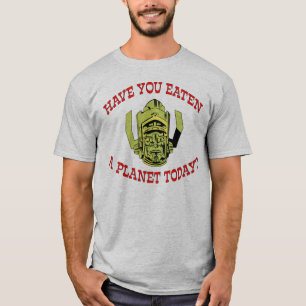 "Hebben u vandaag Gegeten een Planeet?" Shirts