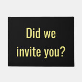 Hebben we je uitgenodigd? deurmat (Voorkant)