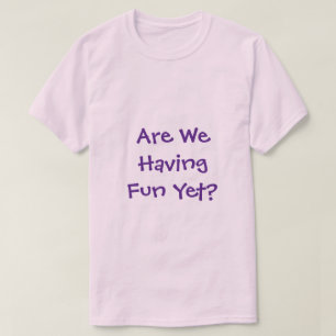 Hebben we plezier en toch T-shirt