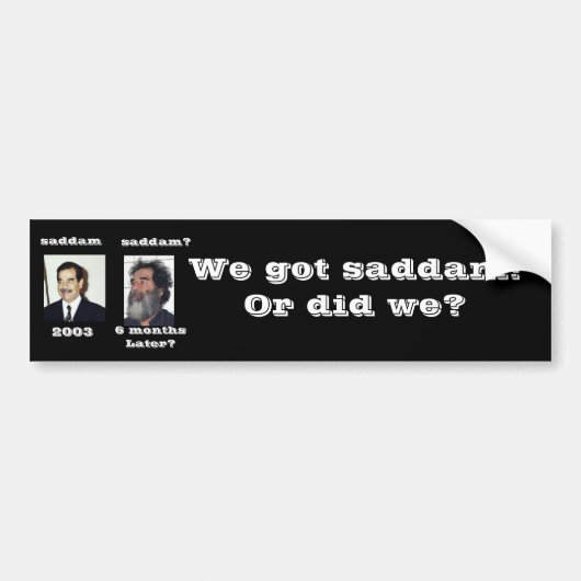 Hebben we Saddam? Bumpersticker (Voorkant)