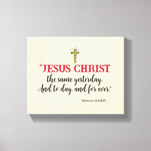 Hebreeën 13:8 “Jezus Christus dezelfde…” Canvas Afdruk (Voorkant)