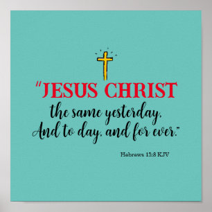 Hebreeën 13:8 “Jezus Christus dezelfde…” Poster