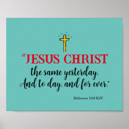 Hebreeën 13:8 “Jezus Christus dezelfde…” Poster