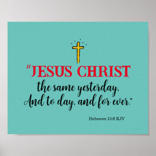 Hebreeën 13:8 “Jezus Christus dezelfde…” Poster