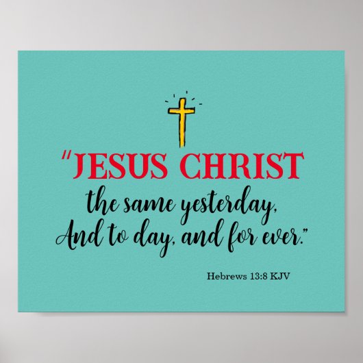 Hebreeën 13:8 “Jezus Christus dezelfde…” Poster (Voorkant)