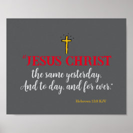 Hebreeën 13:8 “Jezus Christus dezelfde…” Poster