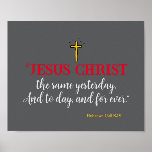 Hebreeën 13:8 “Jezus Christus dezelfde…” Poster (Voorkant)