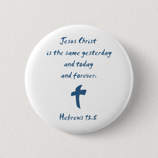 Hebreeuws 13.8 Jezus Christus is hetzelfde gistere Ronde Button 5,7 Cm