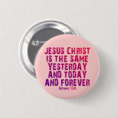 Hebreeuws 13:8 ronde button 5,7 cm (Voorkant /achterkant)