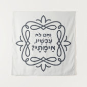 Hebreeuws: Zo niet nu, wanneer? Hillel's leer Wandkleed (Voorkant)