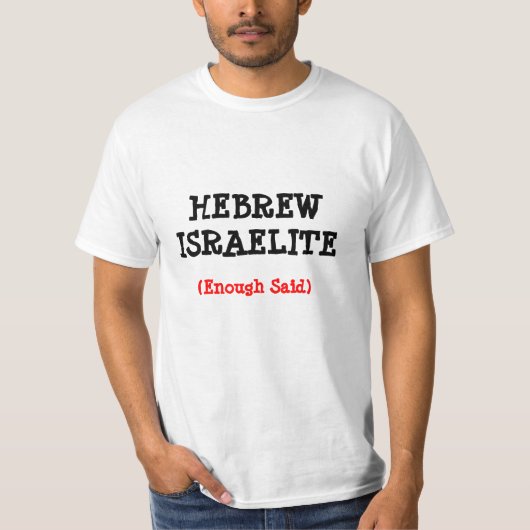 HEBREW ISRAELITE... ENOUGH SAID T-SHIRT (Voorkant)