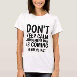 HEBREWS 9:27 DAG VAN HET ARREST KOMT, T-shirts