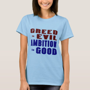 Hebzucht en ambitie t-shirt