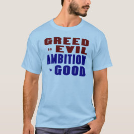 Hebzucht en ambitie t-shirt