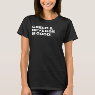 Hebzucht & wraak is goed, grappig, sarcastisch pol t-shirt