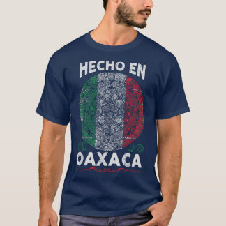Hecho en Oaaca Meico Proud Meican Oaaca T-shirt