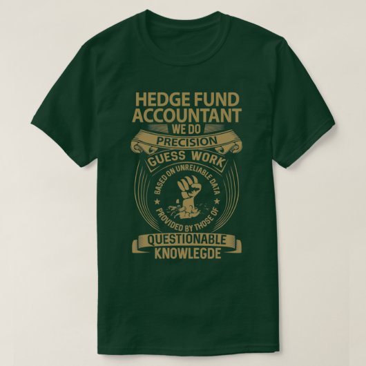 Hedge Fund Accountant We doen Precision Gift Item  T-shirt (Design voorkant)
