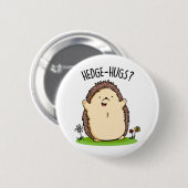 Hedge Hugs Funny Hedegel Pun Ronde Button 5,7 Cm (Voorkant /achterkant)