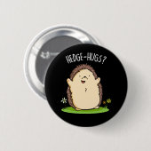 Hedge Hugs Grappige Hedgehog Pun Dark BG Ronde Button 5,7 Cm (Voorkant /achterkant)
