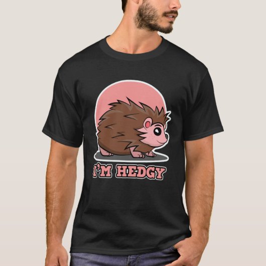 Hedgehog  for Men and Women  I m Hedgy T-shirt (Voorkant)