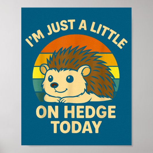 Hedgehog Funny Animal Pun I’m Just A Little On Hed Poster (Voorkant)