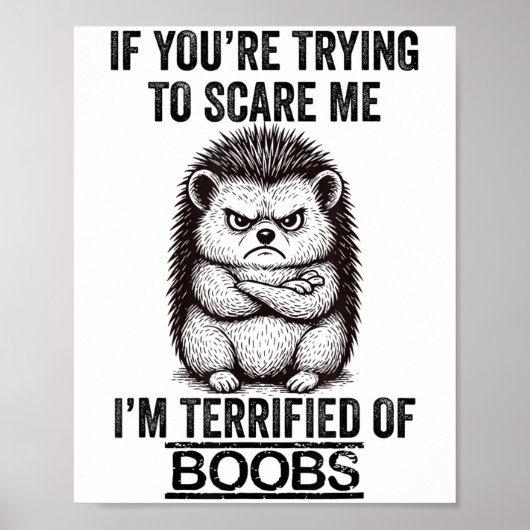 Hedgehog Grappig Quote Leuke Dier Humor Sarcastisc Poster (Voorkant)