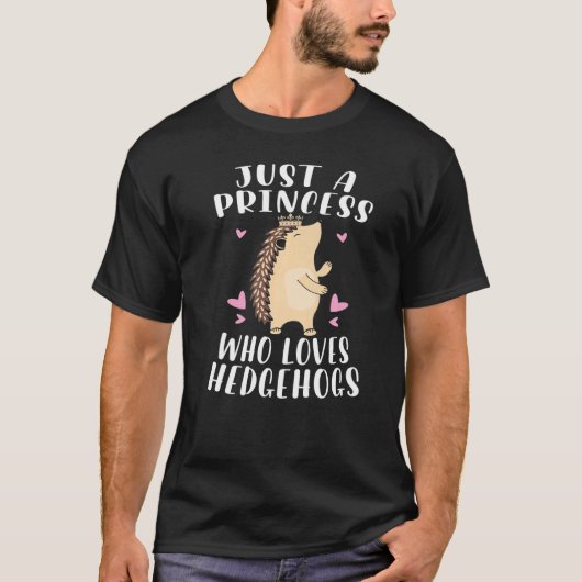 Hedgehog  Just A Princess Who Loves Hedgehogs T-shirt (Voorkant)