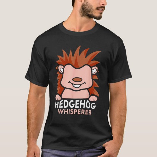 Hedgehog Whisperer Cute Pet Animal Sayings T-shirt (Voorkant)