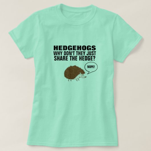 HEDGEHOGS WAAROM DELEN ZE NIET ALLEEN DE HEDGE? T-SHIRT (Design voorkant)