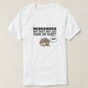 HEDGEHOGS, WAAROM DELEN ZE NIET ALLEEN DE HEDGE? T T-SHIRT