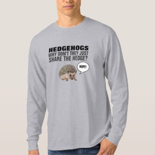HEDGEHOGS, WAAROM DELEN ZE NIET ALLEEN DE HEDGE? T T-SHIRT