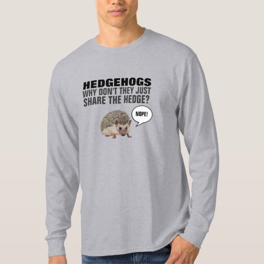 HEDGEHOGS, WAAROM DELEN ZE NIET ALLEEN DE HEDGE? T T-SHIRT (Voorkant)