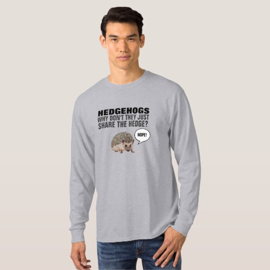 HEDGEHOGS, WAAROM DELEN ZE NIET ALLEEN DE HEDGE? T T-SHIRT (Voorkant volledig)