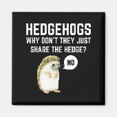 Hedgehogs Why Don't They Just Share The Hedge Funn Magneet (Voorkant)