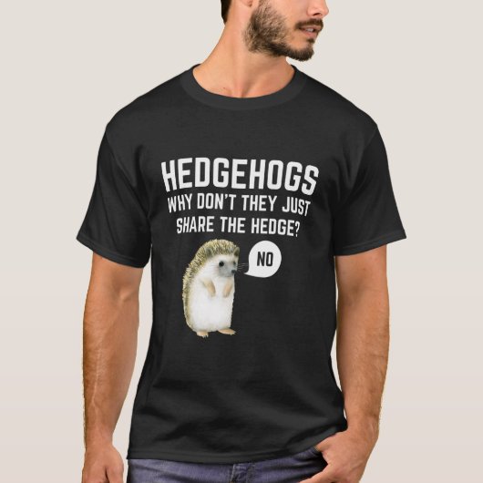 Hedgehogs Why Don'T They Just Share The Hedge Pun T-shirt (Voorkant)