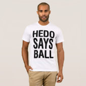 Hedo Says Ball T-shirt (Voorkant volledig)