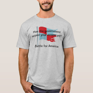 Heeft de regering uw bezittingen al in beslag geno t-shirt