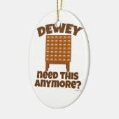 Heeft Dewey dit nodig? Keramisch Ornament (Links)