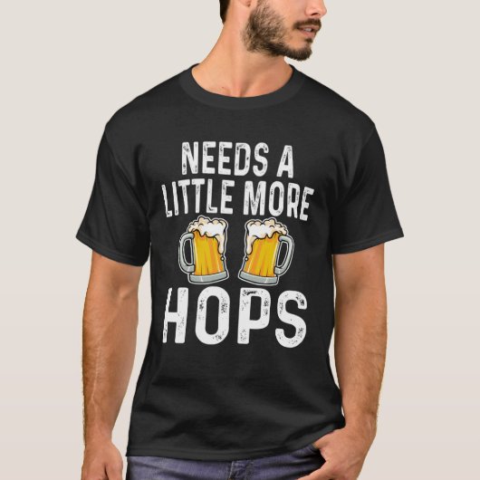Heeft een beetje meer hop bier drinker thuis brouw t-shirt (Voorkant)