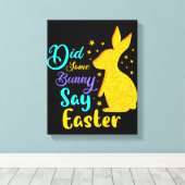 Heeft een Bunny Pasen gezegd? Canvas Afdruk (Insitu (Houten vloer))