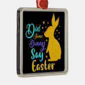 Heeft een Bunny Pasen gezegd? Metalen Ornament (Rechts)