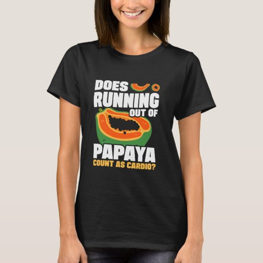 Heeft het opraken van papaya tellen als cardio dië t-shirt (Voorkant)