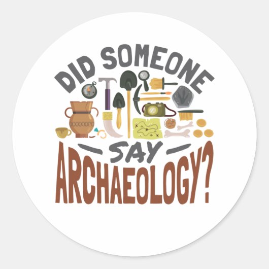 Heeft iemand Archeology Archeoloog gezegd? Ronde Sticker (Voorkant)