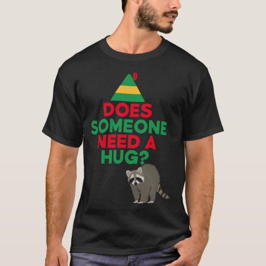Heeft iemand een Hug Elf Pet Racoon Funny nodig Ch T-shirt (Voorkant)