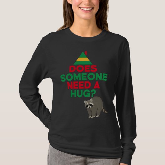 Heeft iemand een Hug Elf Pet Racoon Funny nodig Ch T-shirt (Voorkant)